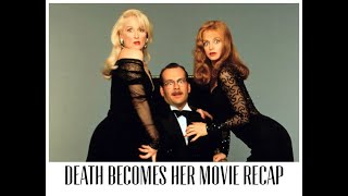 Death Becomes Her Movie Recap Spoilers