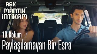 Şuraya Paylaşılamayan Bir Esra Çizelim - Aşk Mantık İntikam 10. Bölüm