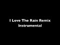 I Love The Rain Remix Instrumental