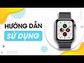 Hướng dẫn sử dụng Apple Watch & Nhiều mẹo bạn chưa biết
