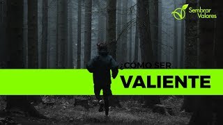¿Cómo ser valiente en Dios? | Sembrar Valores
