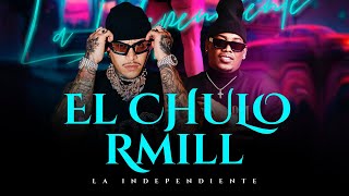 El Chulo X Rmill - La Independiente