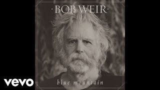 Watch Bob Weir Blue Mountain video