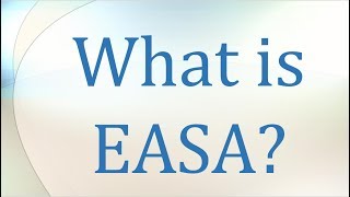 What is EASA?