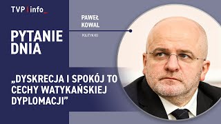Paweł Kowal Dyskrecja I Spokój To Cechy Watykańskiej Dyplomacji Pytanie Dnia
