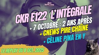Ckr E122 Espagne Dit Stop À Israël, Fourest Dé, Cnews Déraille Replay Du 081025