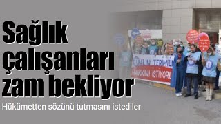 Sağlık Çalışanları Zam Bekliyor