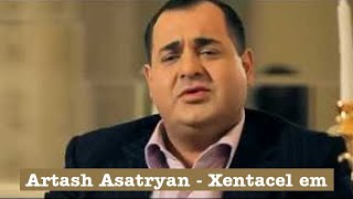Artash Asatryan - Xentacel Em