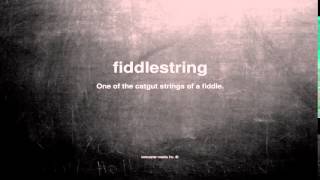 What Does Fiddlestring Mean