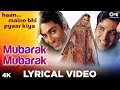 Mubarak Mubarak Lyrical - Haan Maine Bhi Pyaar Kiya Hain | Akshay Kumar, Karisma Kapoor & Abhishek