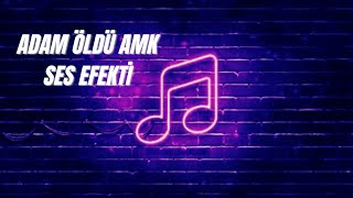 Adam Öldü Amk - Ses Efekti (HD) / Sound Effects