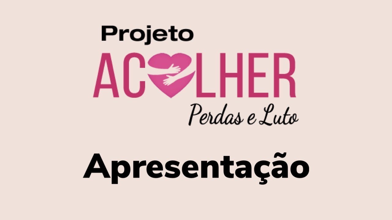 Apresentação Projeto Acolher Perdas e Luto - Rosana De Rosa