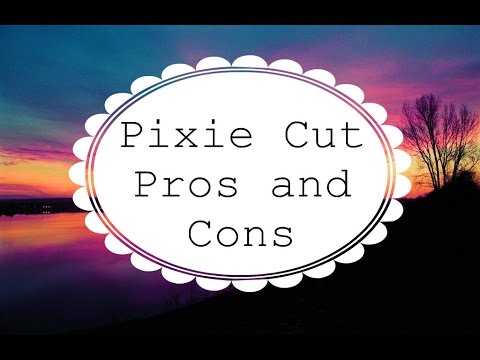 Pixie cut Pros and Cons