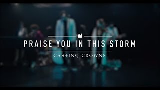Watch Casting Crowns Praise You In This Storm video