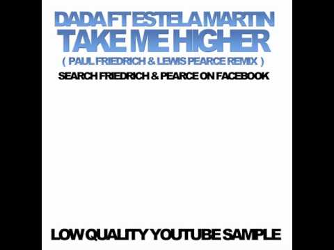 Dada Feat. Estela Martin - Take Me Higher (friedrich & Pearce Remix)