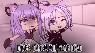 👯🥀 Dance Dance Till Your Dead 🥀👯 /❗GL❗/🌸 Meme 🌸/✨𝑨𝒎𝒊 𝑮𝒂𝒄𝒉𝒂✨