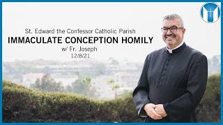 Immaculate Conception Homily - Fr. Joseph - 12/8/21