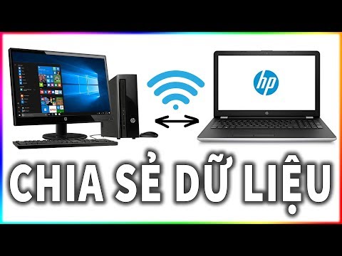 Chia sẻ dữ liệu giữa 2 máy tính trong mạng nội bộ (LAN) NTN?