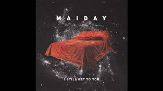 Watch Maiday I Still Get To You video