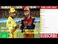 LIVE - Cricket Live Score Live SRH vs CSK today,ipl live CSK vs SRH- Live IPL Match 33