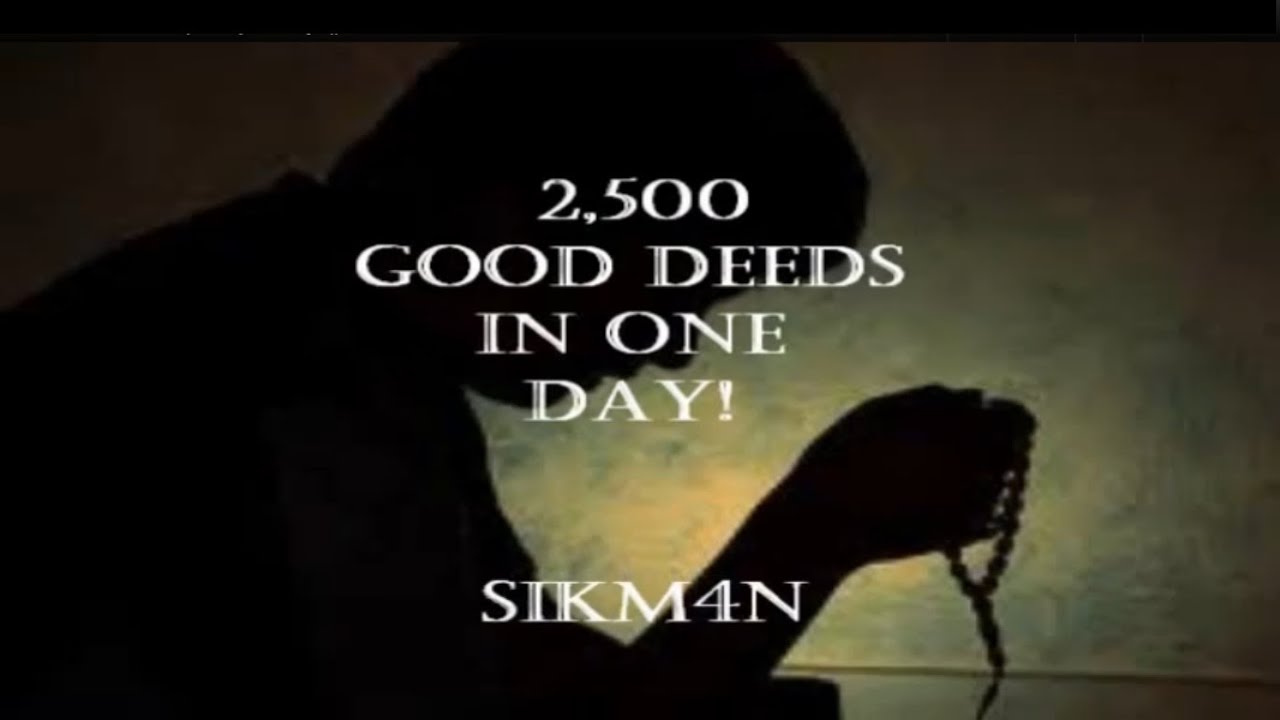Good Deeds - 2,500 per day! || ISLAM - YouTube