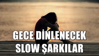 Türkçe Slow Şarkılar Mix 2025 Gece Dinlenecek Slow Müzikler Kesi̇nti̇si̇z