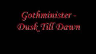 Watch Gothminister Dusk Till Dawn video
