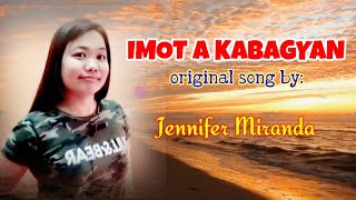 Imot A Kabagyanoriginal Song By Jennifer Miranda