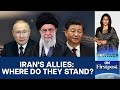 Will Russia and China Defend Iran Against Israel? | Vantage with Palki Sharma