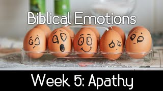 Biblical Emotions - Apathy