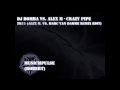 HD'DJ Bomba Vs. Alex M - Crazy Pipe 2k11 (Alex M. Vs. Marc Van Damme Remix Edit)