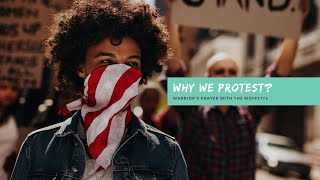 Why We Protest - Warrior's #Prayer