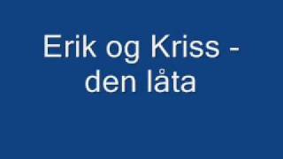 Watch Erik Og Kriss Den Lata video