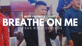 Watch Texas Bible College Breathe On Me video