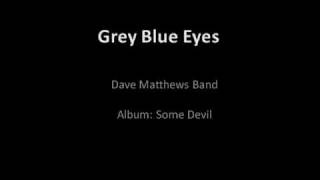 Watch Dave Matthews Band Grey Blue Eyes video