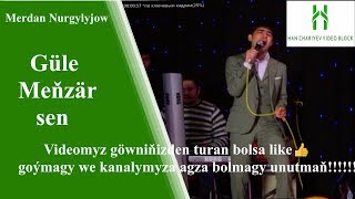 Merdan Nurgylyjow Meňzär Sen