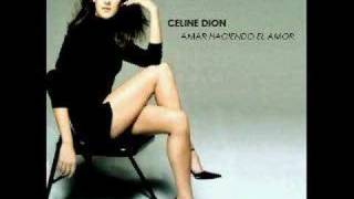 Watch Celine Dion Amar Haciendo El Amor video