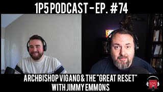 1P5 Podcast Ep. 74 - Archbishop Viganò & The Great Reset (With Jimmy Emmons)