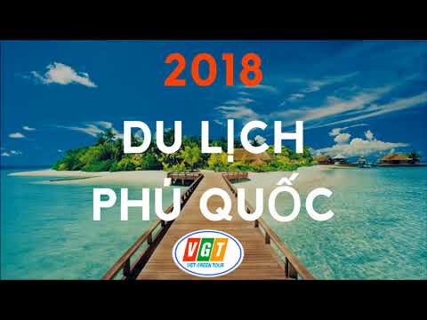 Du lịch phú quốc mùa nào - Hotline: 0918 800 606 - Công ty Vietgreentour (2018)