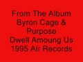 Byron Cage & Purpose-Dwell Amoung Us