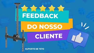 Feedback Avaliação de cliente sobre o suporte de teto para TV FT-4491T FIXATEK