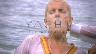 Watch Yacht The Afterlife video