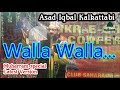Walla walla..Latest version..Asad Iqbal Kalkattabi ..