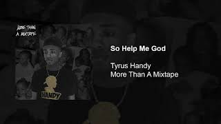 Watch Tyrus Handy So Help Me God video