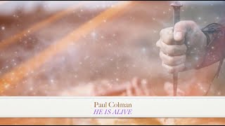 Watch Paul Colman He Is Alive video