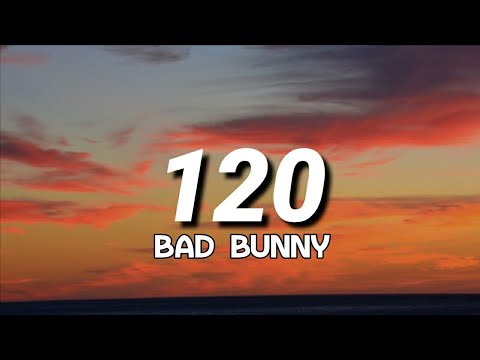 Bad Bunny 120 (Letra/Lyrics)