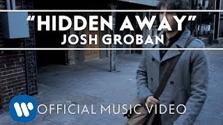 Watch Josh Groban Hidden Away video