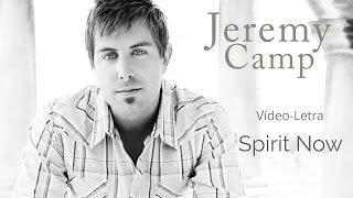 Watch Jeremy Camp Spirit Now video