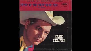 Watch Hank Thompson Cryin In The Deep Blue Sea video