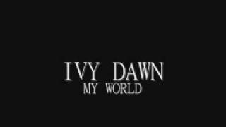 Ivy Dawn - My World